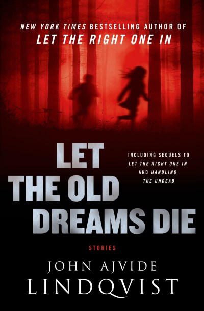 John Ajvide Lindqvist/Let the Old Dreams Die@ Stories